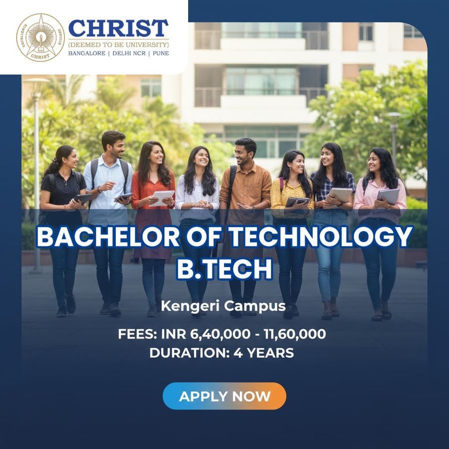 Bachelor of Technology (B.Tech) at Christ (Deemed to be University), Bengaluru/Bangalore