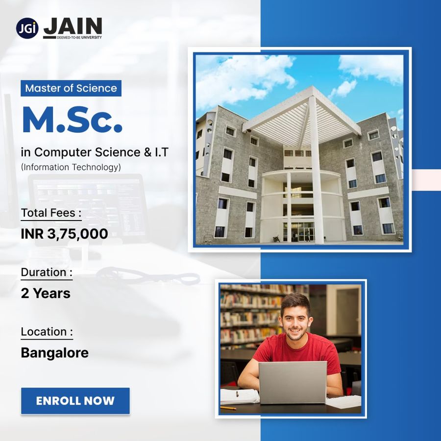 Master of Science (M.Sc) in Computer Science & I.T at Jain (Deemed-to-be University), Bengaluru/Bangalore