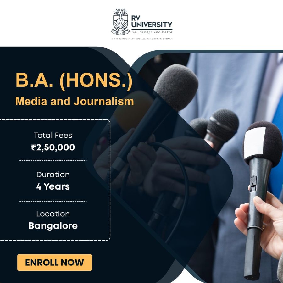 B.A. (Hons.) Media and Journalism at R.V. University, Bengaluru/Bangalore