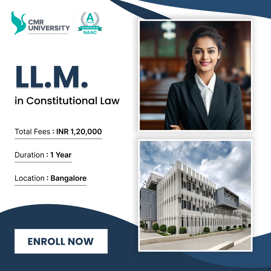 LL.M. in Constitutional Law at CMR University, Bengaluru/Bangalore