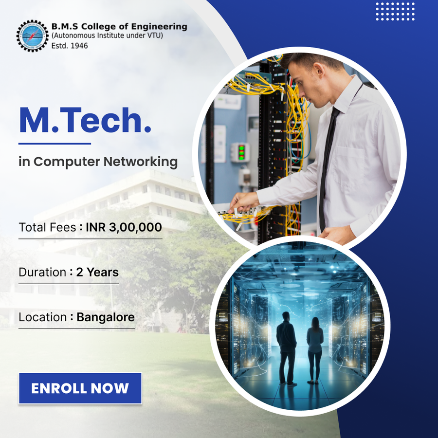 M.Tech in Computer Networking at BMS College of Engineering, Bengaluru/Bangalore