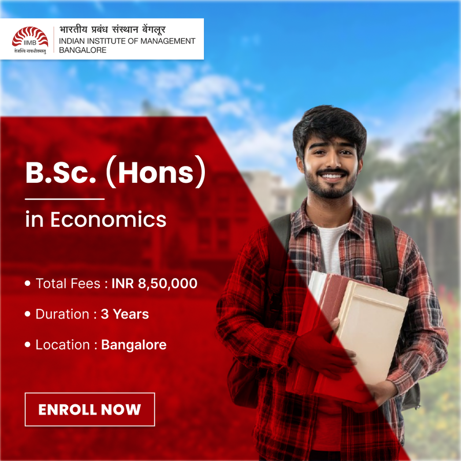 B.Sc (Hons) in Economics at Indian Institute of Management (IIM Bangalore), Bengaluru/Bangalore