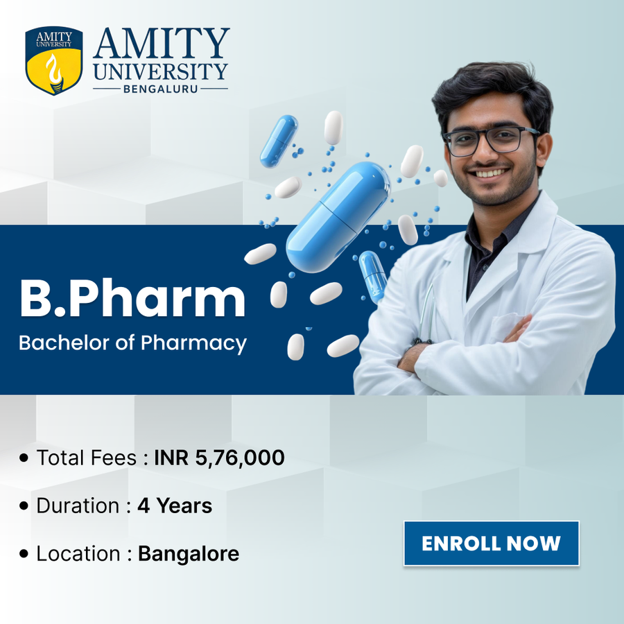 Bachelor of Pharmacy (B.Pharm) at Amity University, Bengaluru/Bangalore