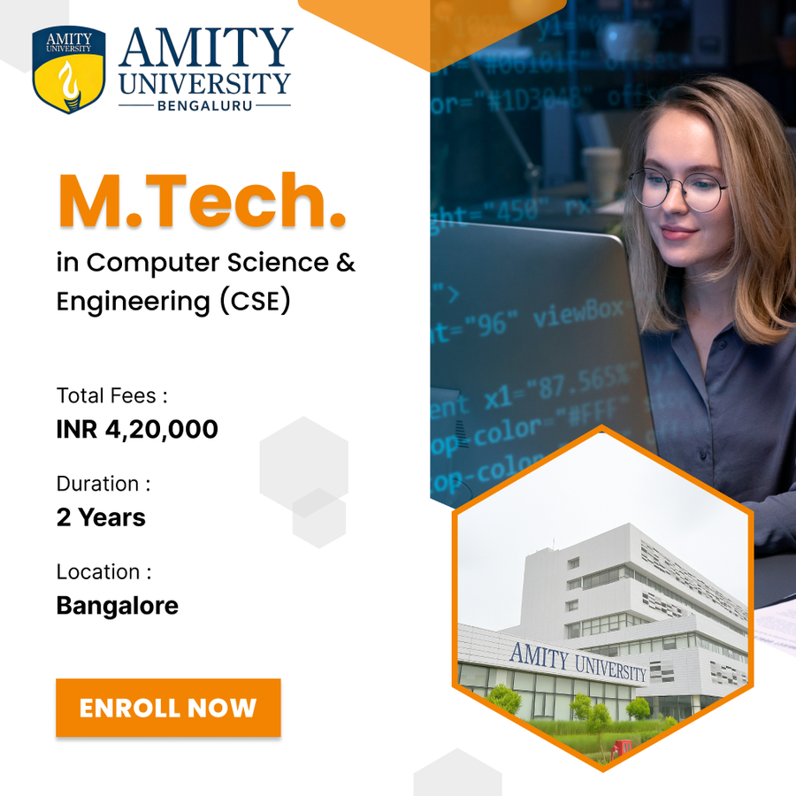 M.Tech in Computer Science & Engineering (CSE) at Amity University, Bengaluru/Bangalore