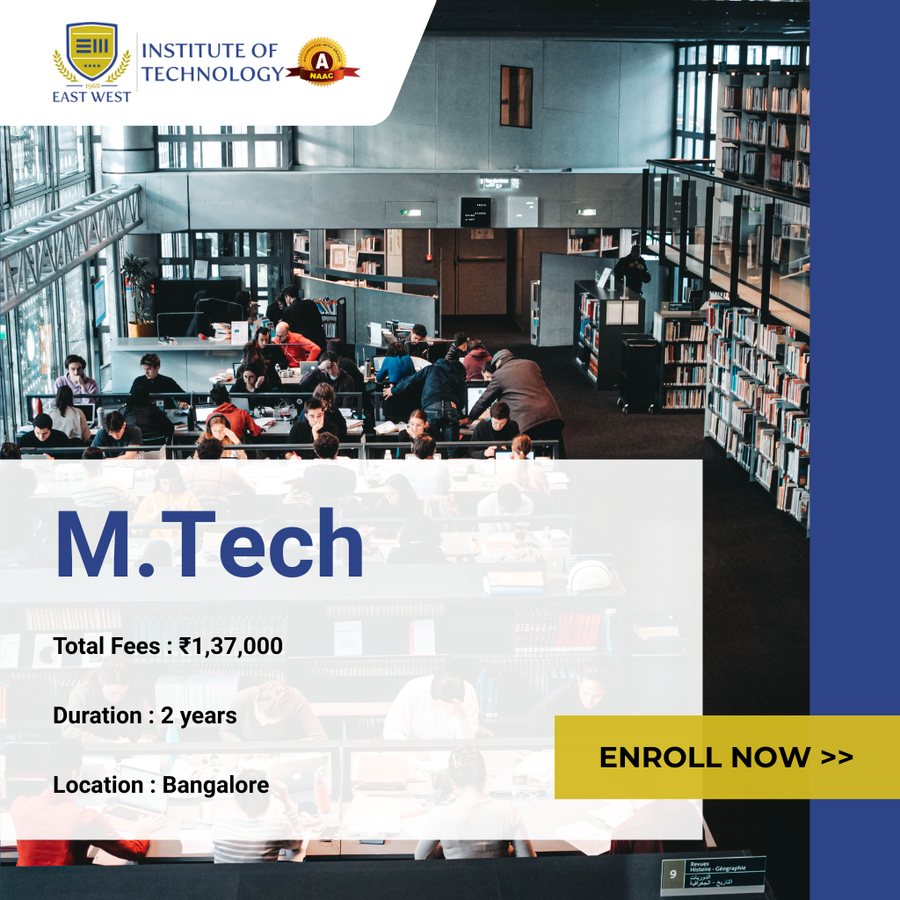 Master of Technology (M.Tech) at East West Institute of Technology (EWIT), Bengaluru/Bangalore