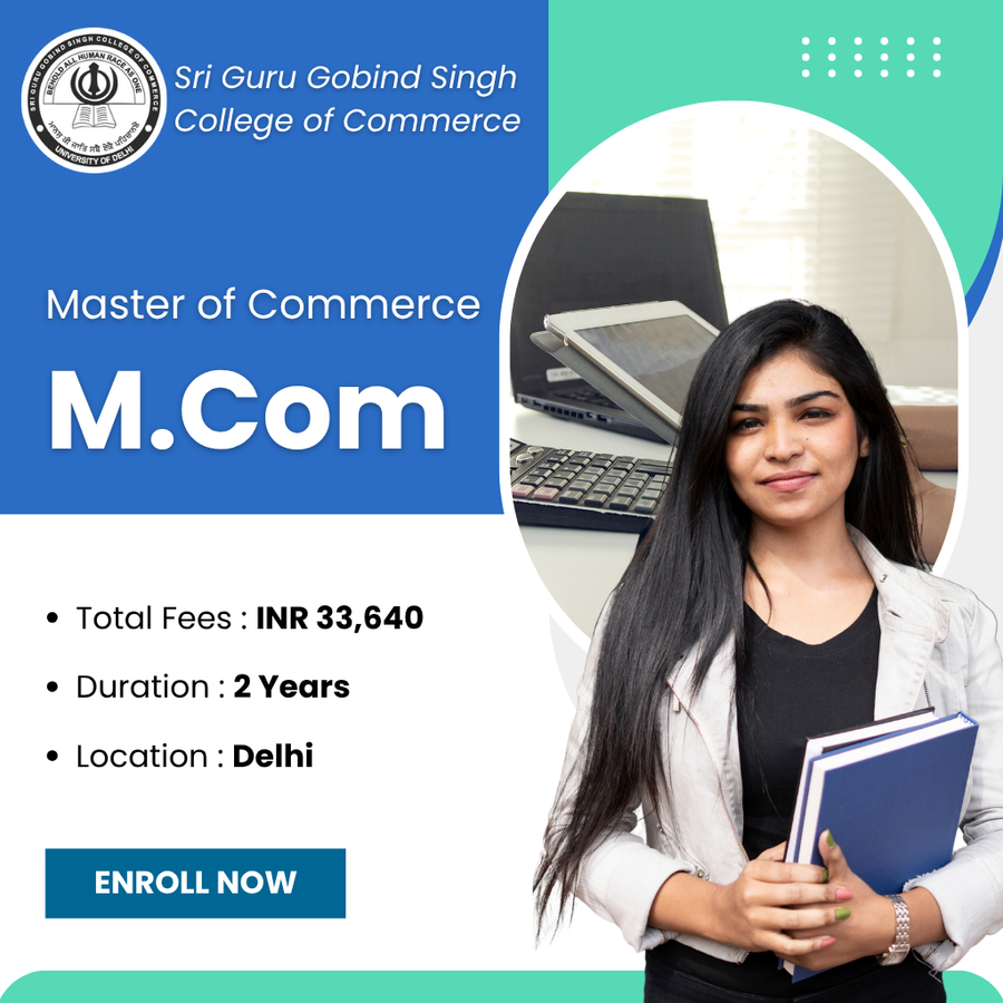 Master of Commerce (M.Com) at Sri Guru Gobind Singh College of Commerce, Delhi/NCR