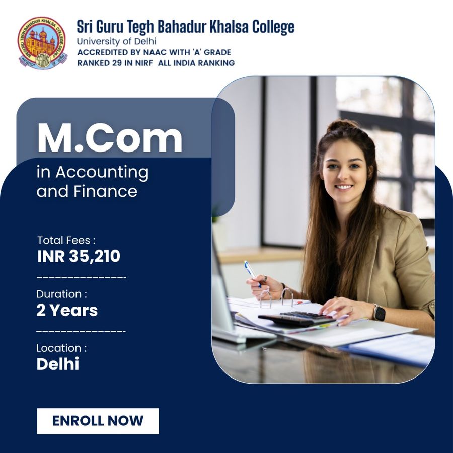 M.Com in Accounting and Finance at Sri Guru Tegh Bahadur Khalsa College, Delhi/NCR