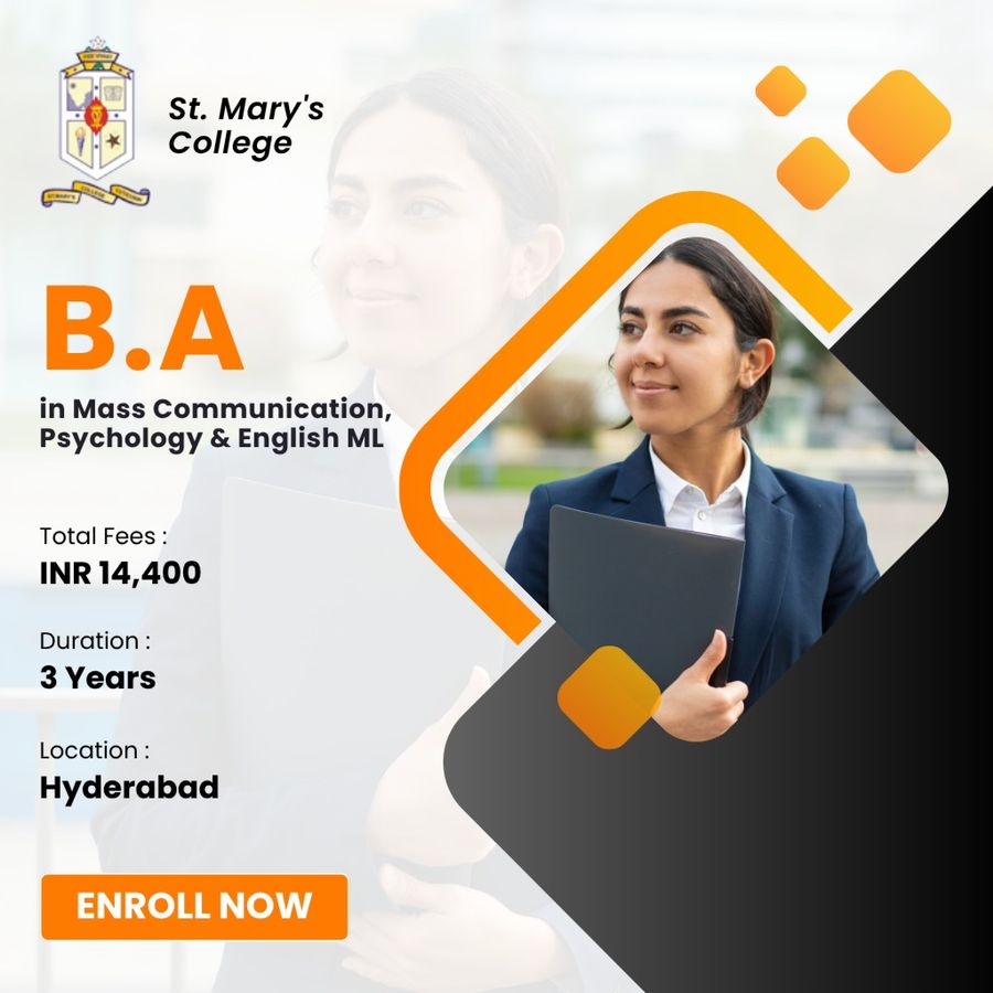 B.A.( Mass Communication, Psychology & English ML) at St. Mary's College, Hyderabad