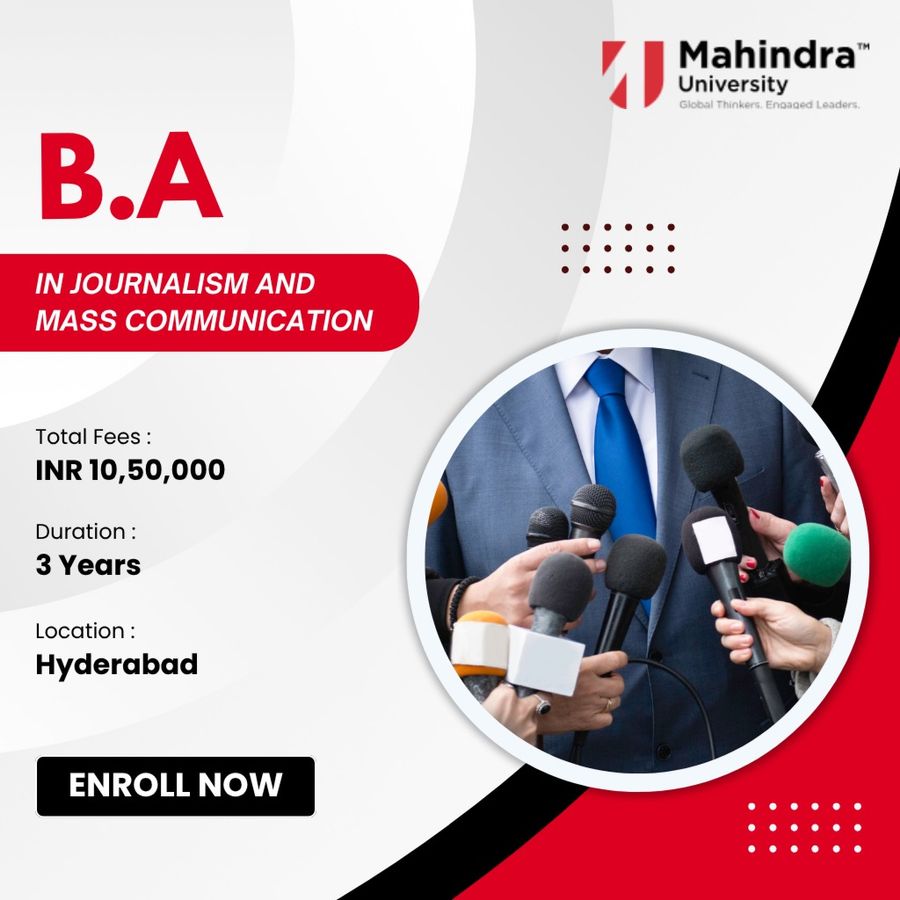 B.A. in Journalism and Mass Communication at Mahindra University, Hyderabad